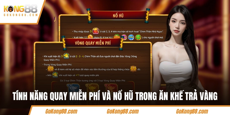 Tính năng quay miễn phí và nổ hũ trong Ăn Khế Trả Vàng