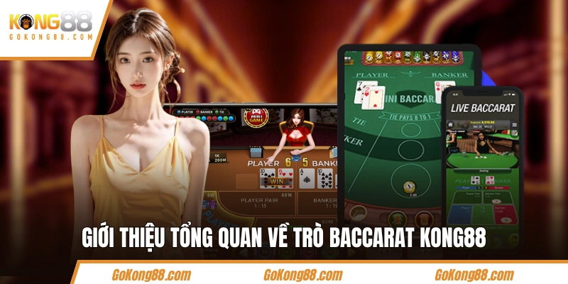 Giới thiệu tổng quan về trò Baccarat KONG88