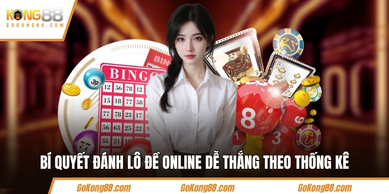 Bí quyết đánh lô đề online dễ thắng theo thống kê