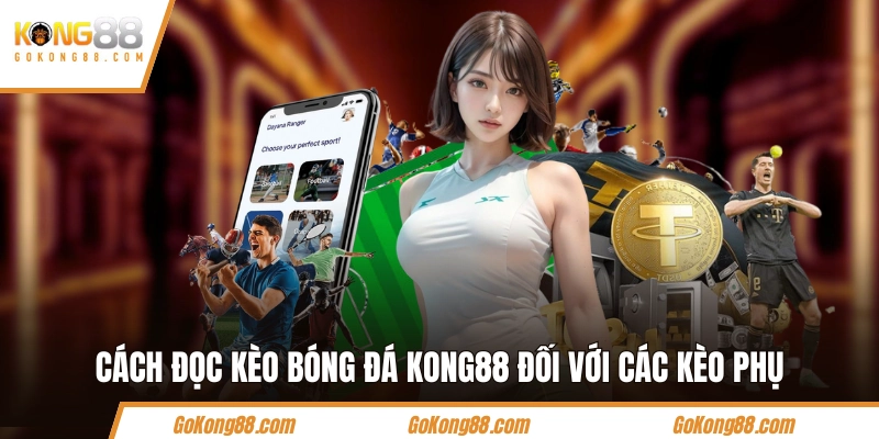 Cách đọc kèo bóng đá KONG88 đối với các kèo phụ