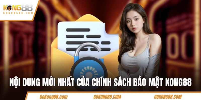 Nội dung mới nhất của chính sách bảo mật KONG88