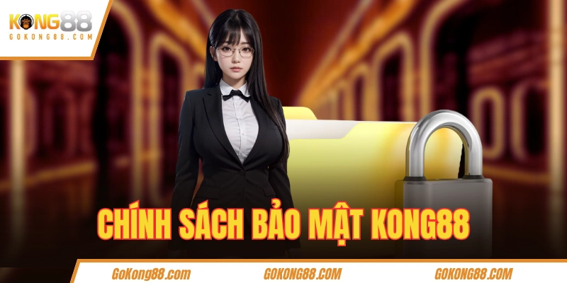 Chính Sách Bảo Mật KONG88 - An Toàn Của Người Chơi Là Trên Hết!