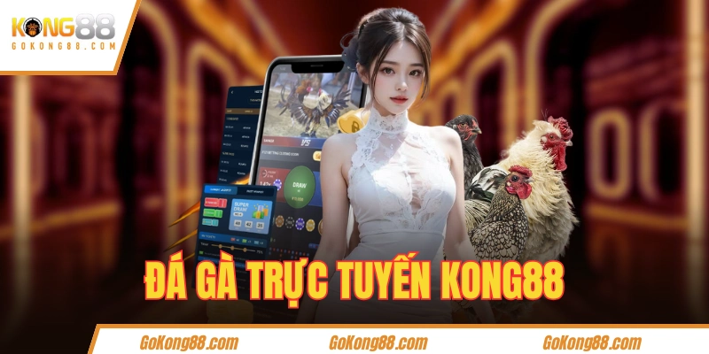 Giới thiệu về đá gà trực tuyến tại KONg88
