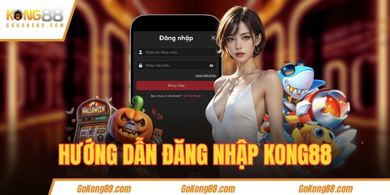 Hướng dẫn đăng nhập KONG88