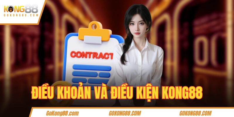 Điều Khoản Và Điều Kiện KONG88 Áp Dụng Cho Toàn Hệ Thống 2025