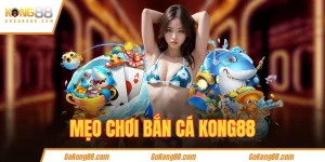 Mẹo chơi bắn cá KONG88