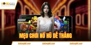 Mẹo chơi nổ hũ dễ thắng KONG88