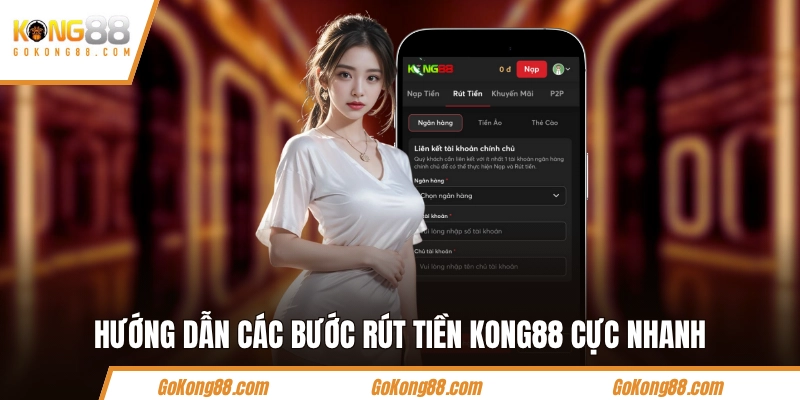 Hướng dẫn các bước rút tiền KONG88 cực nhanh