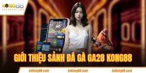 Sảnh đá gà GA28 KONg88