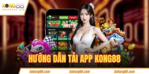 Hướng dẫn tải APP KONG88