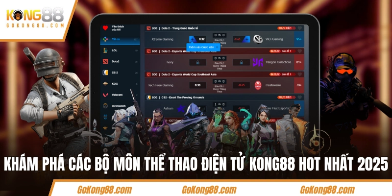 Khám phá các bộ môn thể thao điện tử KONG88 hot nhất 2025